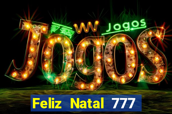 Feliz Natal 777 plataforma login